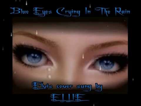 Elvis cover 'Blue Eyes Crying In The Rain'  sung by ELLIE
