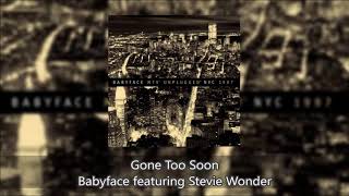 Gone Too Soon - Babyface featuring Stevie Wonder