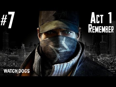 Watch Dogs - Walkthrough - Part 7 - Act 1 - Remember | CenterStrain01