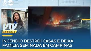 TRAGÉDIA | Incêndio destrói casas e deixa família sem nada em Campinas | VTV da Gente