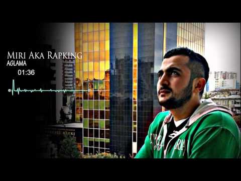 Miri Aka Rapking - "Aglama"