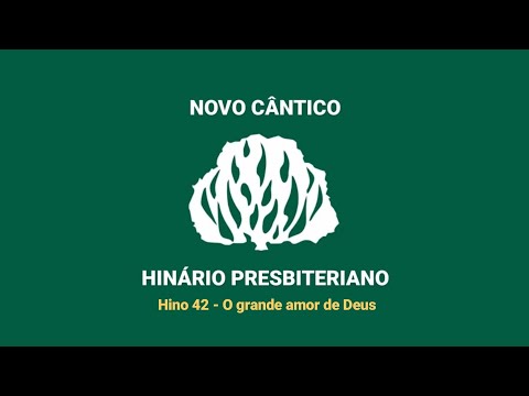 HNC 42 - O grande amor de Deus - Hinário Presbiteriano Novo Cântico - (Letra)