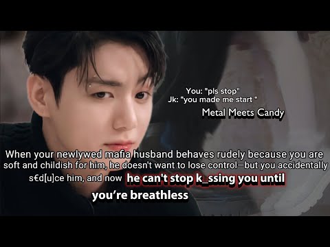 "When your newlywed mafia husband behaves rudely because you are too soft and childish for-