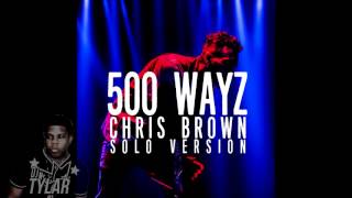 Chris Brown - 500 WAYZ Solo (CLEAN) Soulja Boy Diss