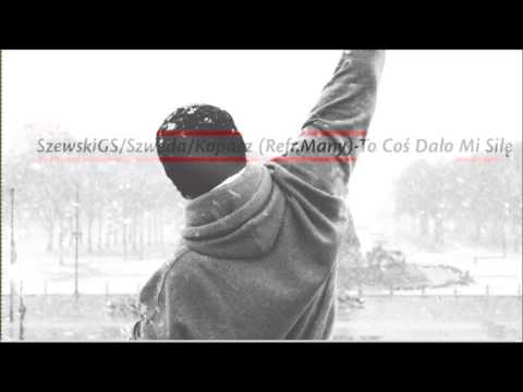 SzewskiGS/Szweda/Kopacz (Refr.Many)-To Coś Dało Mi Siłę