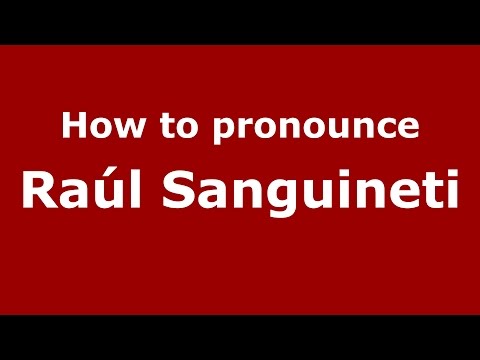 How to pronounce Raúl Sanguineti (Spanish/Argentina) - PronounceNames.com