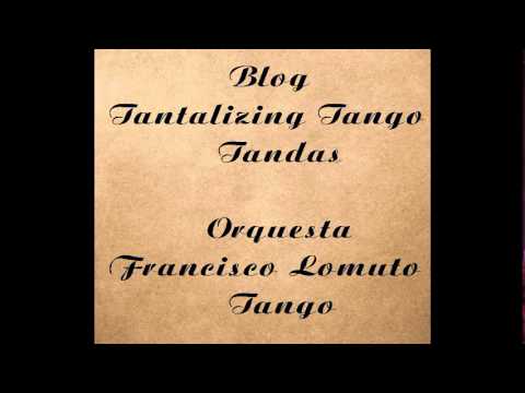 Tantalizing Tango Tandas 202 Dj El Monje Orquesta Francisco Lomuto 1932/37