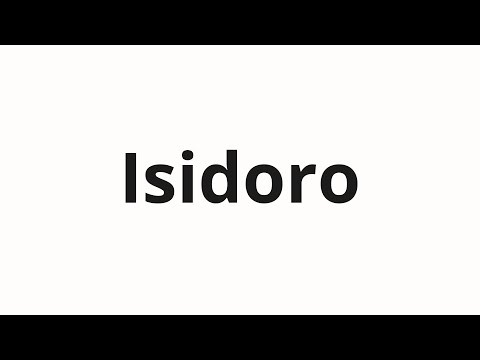 How to pronounce Isidoro