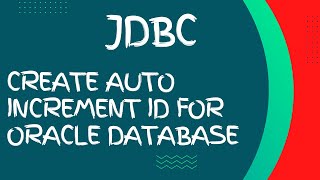 JDBC Auto Increment Primary Key | create auto increment id for oracle database | JDBC Tutorial