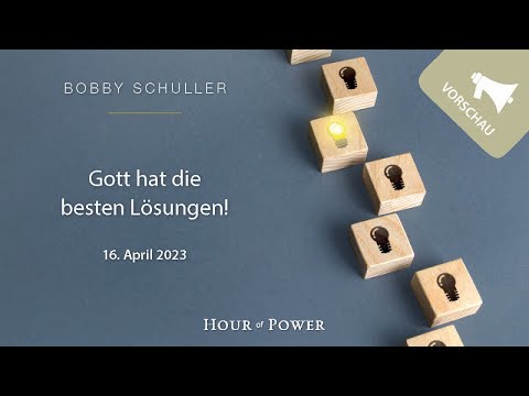 Vorschau Hour of Power vom 16.04.2023: Gott hat die besten Lösungen!
