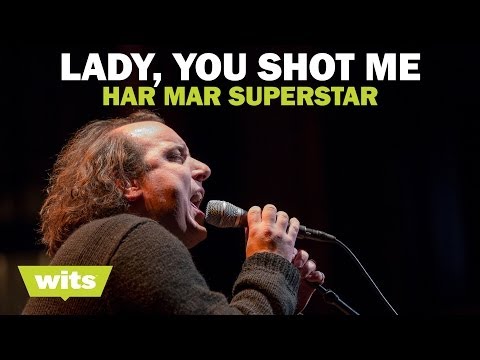Har Mar Superstar - 'Lady You Shot Me' - Wits