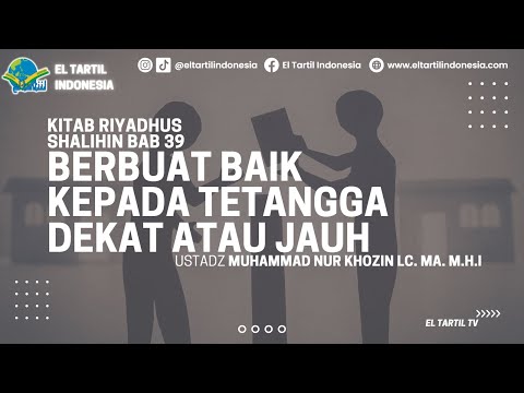 Kajian Riyadhus Shalihin BAB 39 - BERBUAT BAIK KEPADA TETANGGA | Ust Nur Khozin Lc., M.A.