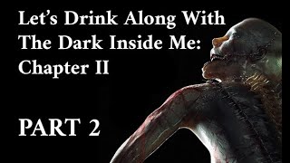 Let's Drink Along With The Dark Inside Me: Chapter II - Part 2