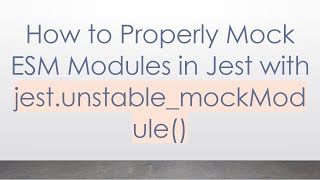 How to Properly Mock ESM Modules in Jest with jest.unstable_mockModule()