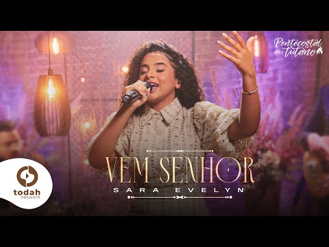 Sara Evelyn | Vem Senhor [Clipe Oficial]