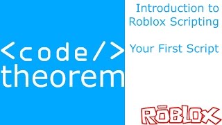 Your First Script - Introduction to Roblox Scripting - Part 1