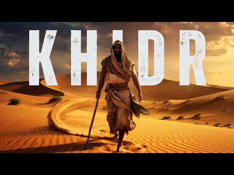 KHIDR The TIME TRAVELLER: Master of Ilm Laduni | Completed Life Story