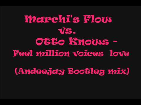 Marchi's Flow vs  Otto Knows   Feel million voices love Andeejay Bootleg mix