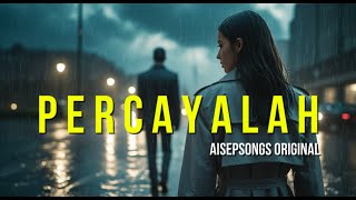 Download lagu PERCAYALAH  (ORIGINAL AISEPSONGS)  #lagugalau #lagucinta #lagusedih mp3