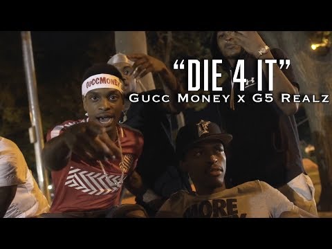 Gucc Money x G5 Realz - Die 4 It ( OFFICIAL MUSIC VIDEO )
