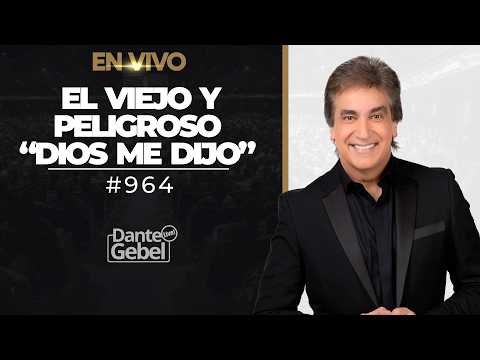 EN VIVO - Dante Gebel #964 | El viejo y peligroso "Dios me dijo"