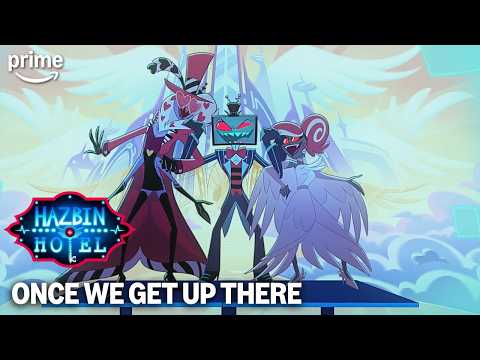 Once We Get Up There | Hazbin Hotel Season 2 | Prime Video