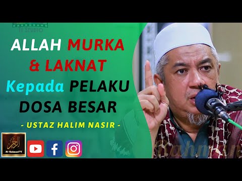 Ustaz Halim Nasir - ALLAH MURKA & LAKNAT Kepada PELAKU DOSA BESAR