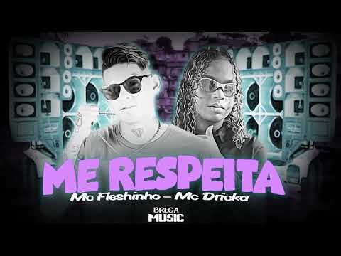 MC FLESHINHO Feat. MC DRICKA - ME RESPEITA