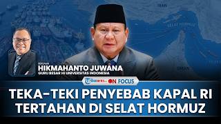 [FULL] Kapal RI Tertahan Selat Hormuz, Pakar: Mudah-mudahan Bukan karena RI Dianggap Berpihak ke AS