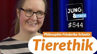 Philosophin Friederike Schmitz über Tierethik - Jung & Naiv: Folge 544 (mit Hans)