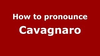 How to pronounce Cavagnaro