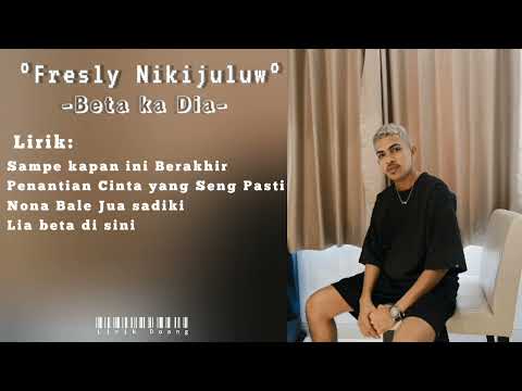 LIRIK LAGU FRESLY NIKIJULUW || BETA KA DIA