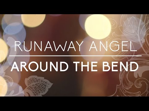 Runaway Angel- Around The Bend