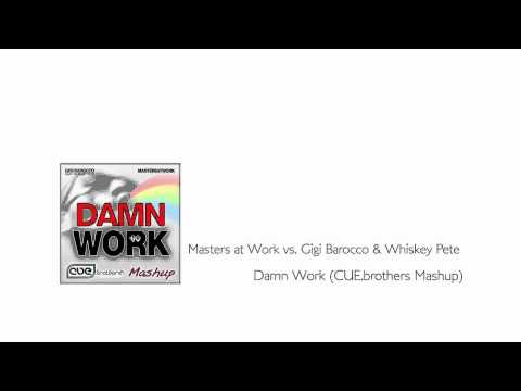 Masters at Work vs. Gigi Barocco & Whiskey Pete - Damn Work (CUE.brothers Mashup)