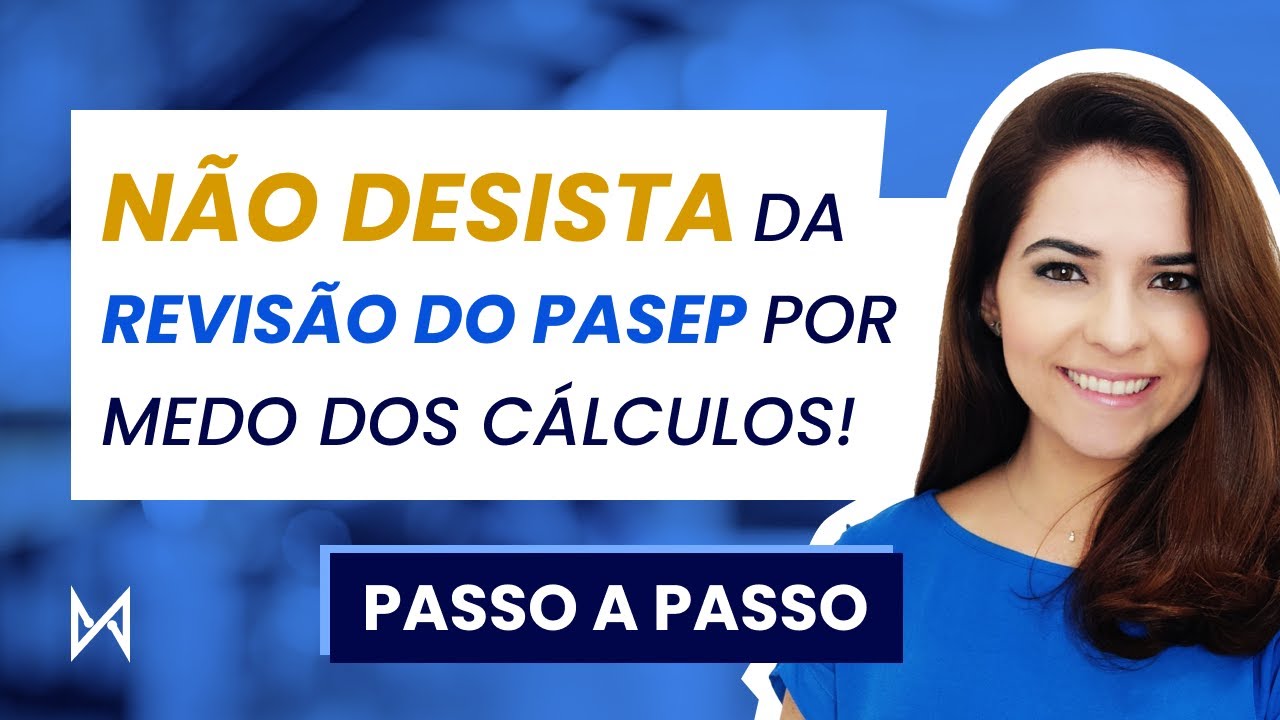 Não desista da revisão do PASEP por medo dos cálculos! - Cálculo passo a passo