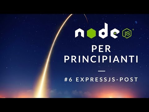 NodeJS per principianti - 6. ExpressJS - Gestire richieste POST