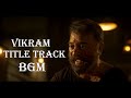 Vikram Title Track BGM High Quality Audio