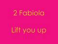 2 Fabiola - Lift you up HQ 
