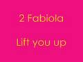 2 Fabiola - Lift you up HQ 