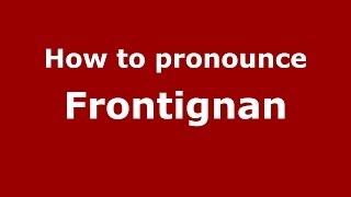 How to pronounce Frontignan