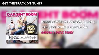 Harris &amp; Ford vs. Gordon &amp; Doyle - Das Geht Boom (Shag Ragga) (Gordon &amp; Doyle Mix)