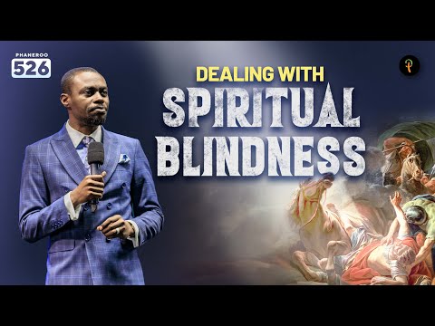 Dealing With Spiritual Blindness | Phaneroo Service 