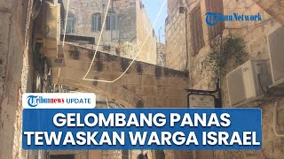 Israel Dihantam Gelombang Panas dengan Rekor Suhu Tertinggi Hampir 50C, 2 Orang Dilaporkan Tewas