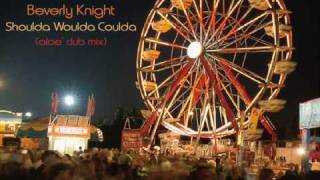 Beverly Knight - Shoulda Woulda Coulda (club mix)