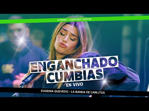 Enganchados de Cumbias Atenas (En Vivo) - Eugenia Quevedo | La Banda De Carlitos