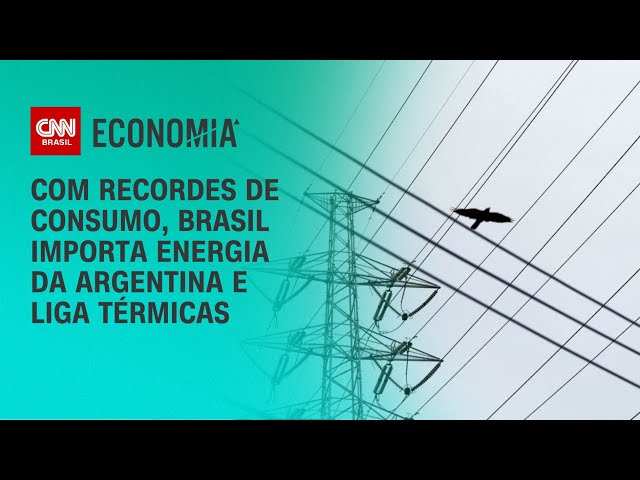 Com recordes de consumo, Brasil importa energia da Argentina e liga térmicas | LIVE CNN