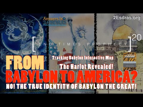 From Babylon To America? The True Identity of the Harlot! Answers In 2nd Esdras 20