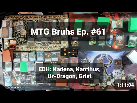 MTG Bruhs Ep  #61 EDH: Kadena, Karrthus, Ur Dragon, Grist