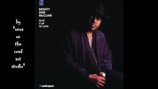 Mighty Sam McClain - Lonesome Road  (HQ)  (Audio only)