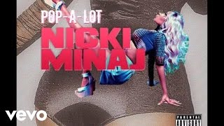 Pop-A-Lot - A Minaj wit Nicki (Audio)